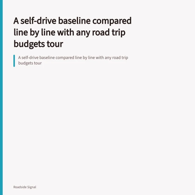 A self-drive baseline compared line by line with any road trip budgets tour. A self-drive baseline compared line by line with any road trip budgets tour