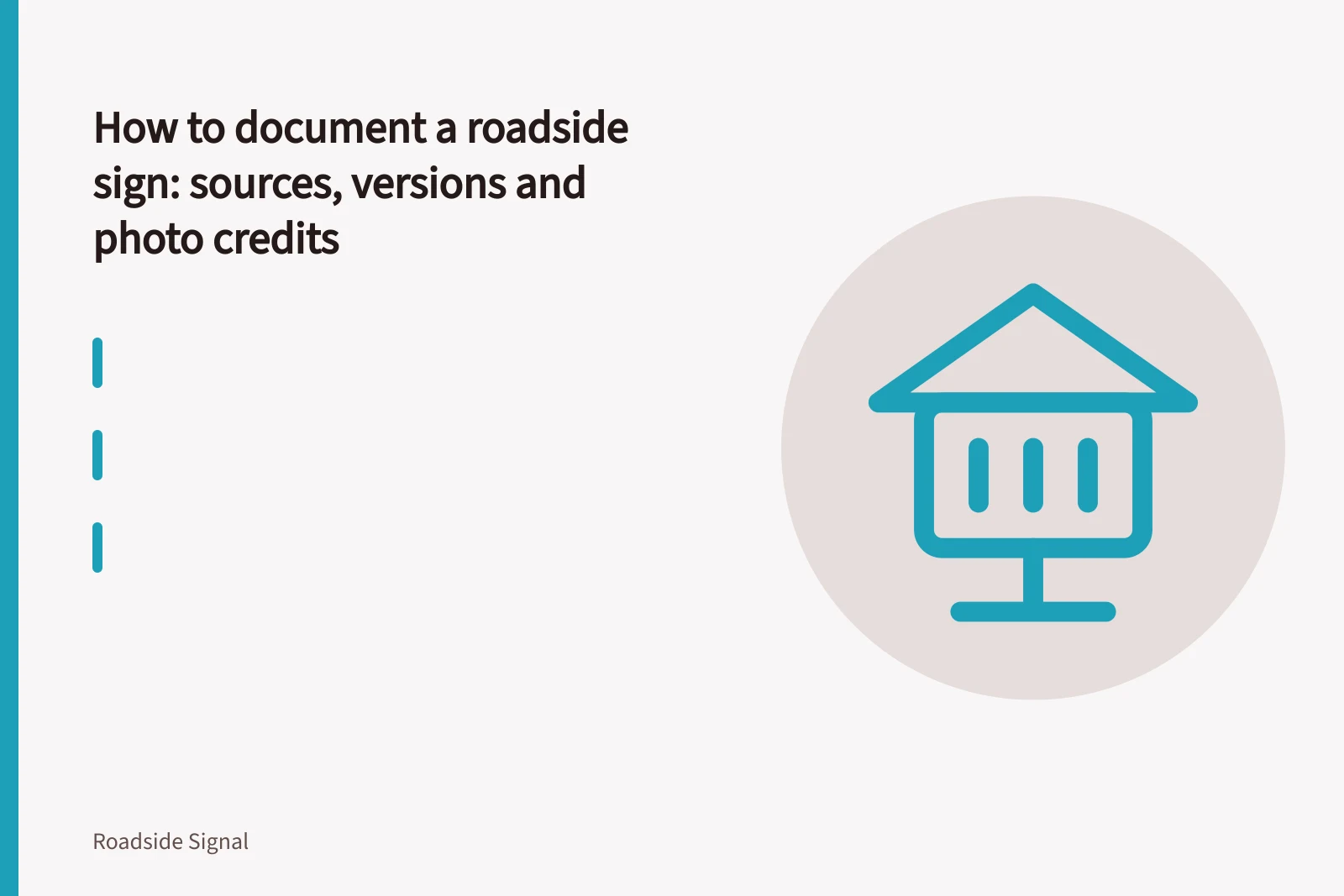 Card listing three recordkeeping steps for roadside design option decisions. How to document a roadside sign: sources, versions and photo credits