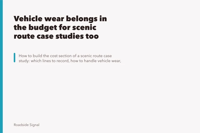 Vehicle wear belongs in the budget for scenic route case studies too. Vehicle wear belongs in the budget for scenic route case studies too