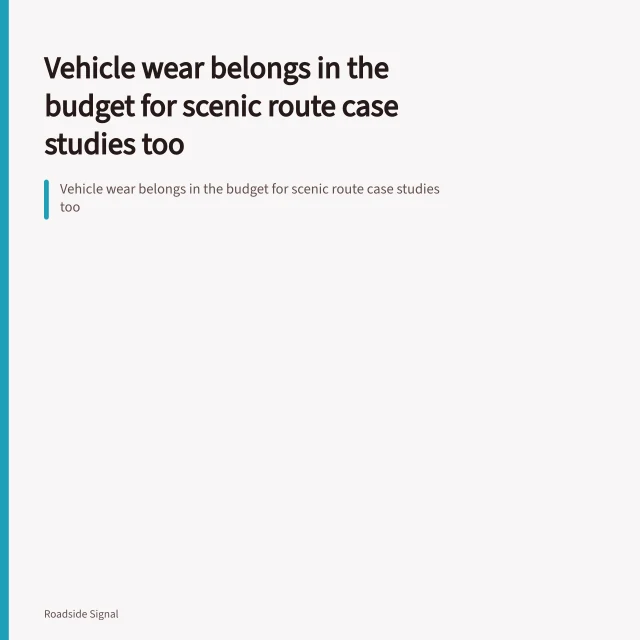 Vehicle wear belongs in the budget for scenic route case studies too. Vehicle wear belongs in the budget for scenic route case studies too