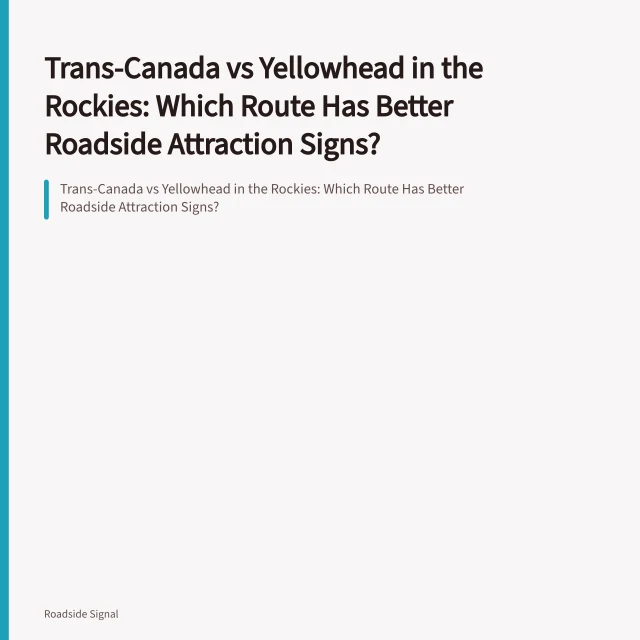 Trans-Canada vs Yellowhead in the Rockies: Which Route Has Better Roadside Attraction Signs?. Trans-Canada vs Yellowhead in the Rockies: Which Route Has Better Roadside Attraction Signs?