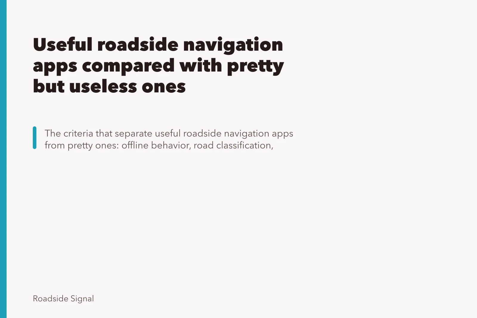 Useful roadside navigation apps compared with pretty but useless ones. Useful roadside navigation apps compared with pretty but useless ones